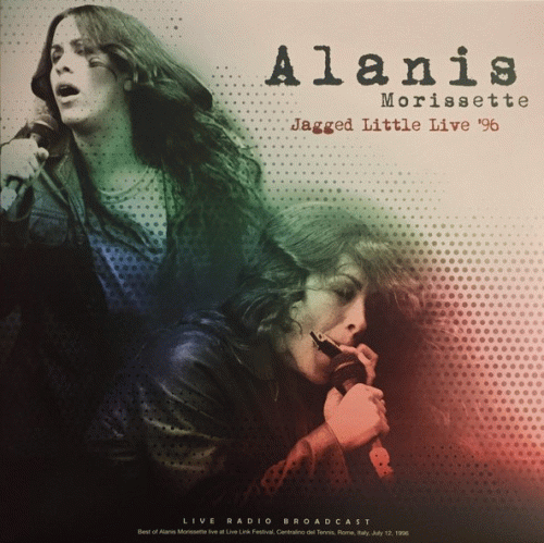 Alanis Morissette : Jagged Little Live '96